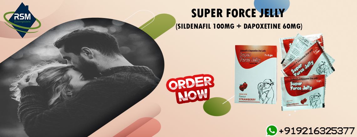 Super Force Jelly: Amplify Sensual Potency by Treating ED & PE in Men