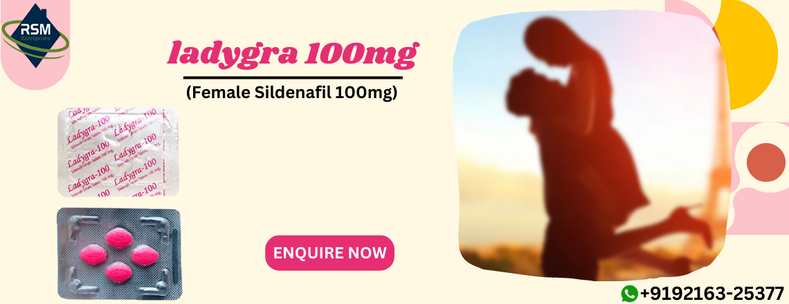 Treat Sensual Disorders in Women Using Ladygra 100