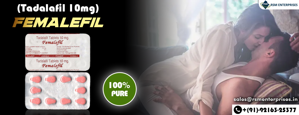 Remedy Sensual Dysfunction Issues among the Women With Femalefil 10mg