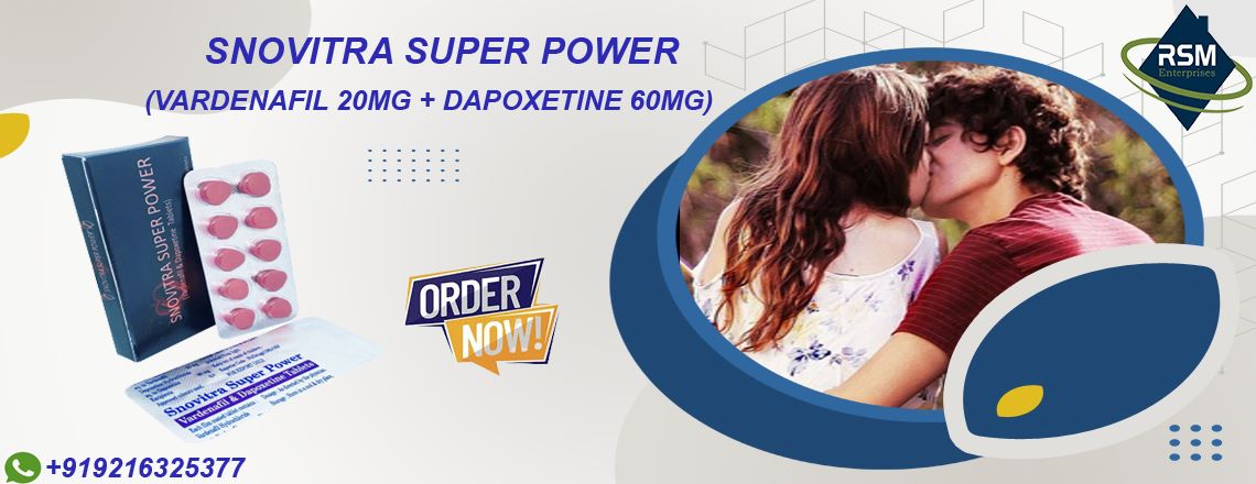 Improve Your Sensual Life by Treating ED & PE with Snovitra Super Power