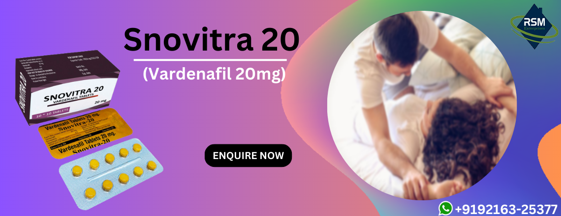 Snovitra 20: An Effective and Comfortable Solution to Erectile Dysfunction