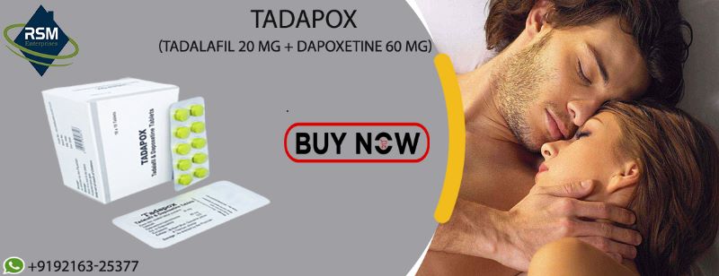 Tadapox: Powerful Pills to Treat Male Erectile Dysfunction and Premature Ejaculation Issue