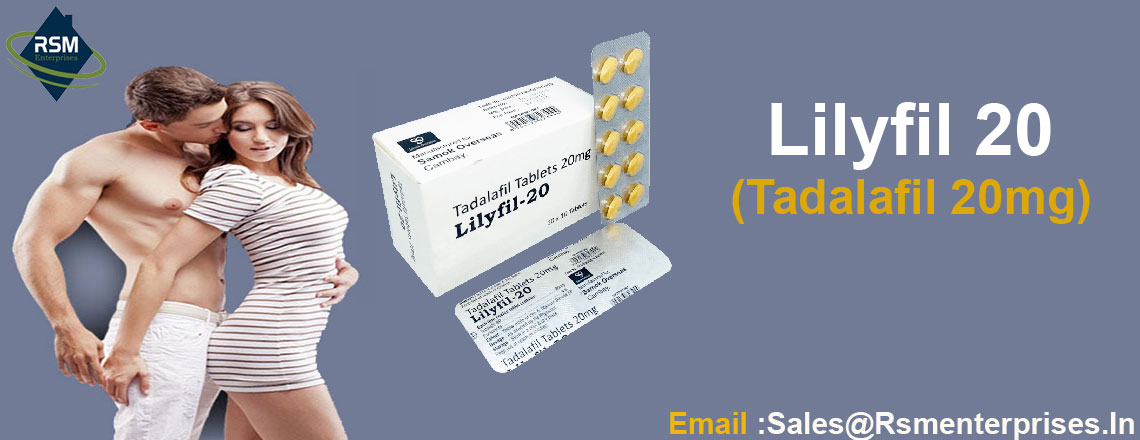 Lilyfil 20mg : Keep Your Erectile Issues In An Ideal Working Order