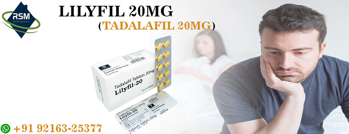 Lilyfil 20: An Affordable and Reliable Erectile Dysfunction Treatment