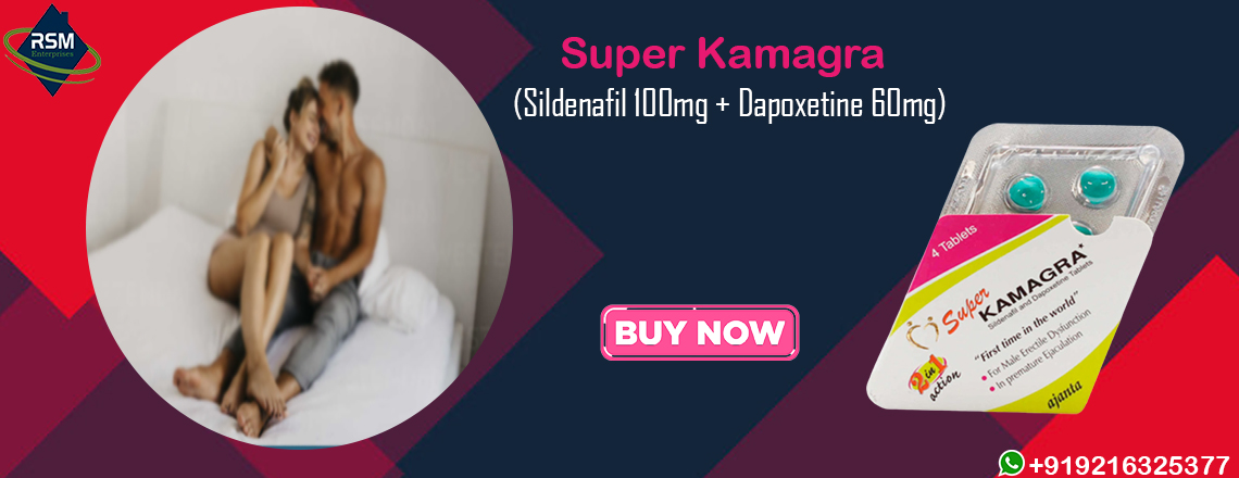 Super Kamagra: A Comprehensive Guide to Treating Erectile Dysfunction and Premature Ejaculation