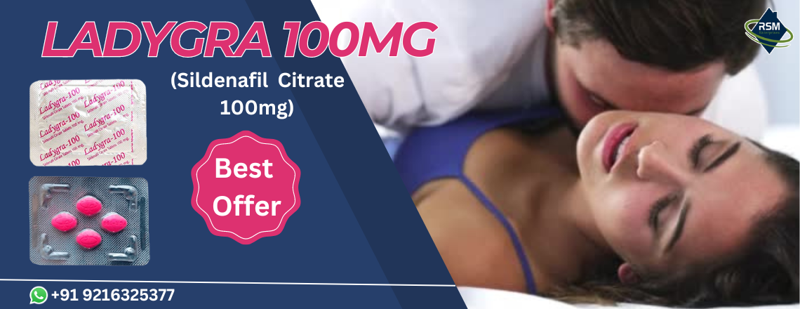 A Phenomenal Solution for Female Sensual Disorders With Ladygra 100mg