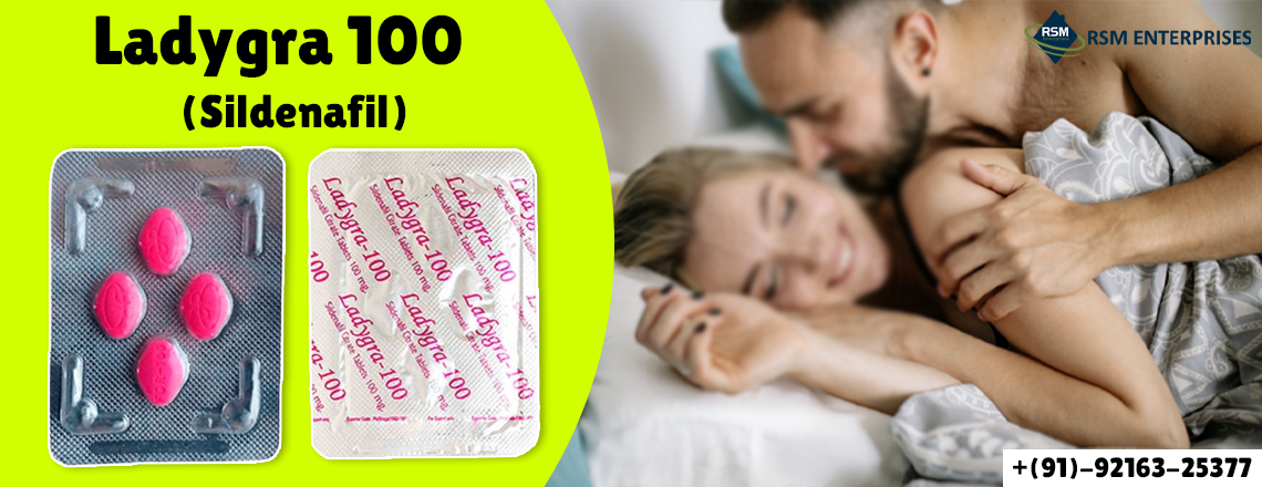 Treatment Option for Female Sensual Issues With Ladygra 100mg