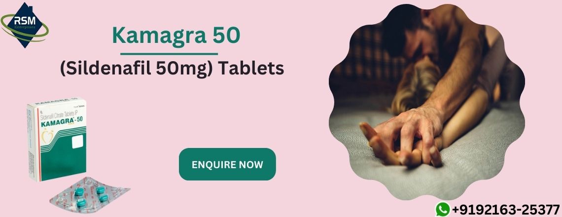 Kamagra 50: A Phenomenal Solution for the Treatment of ED in Men