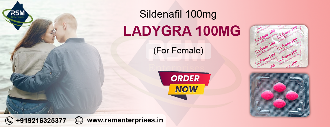 Empowering Female to Reclaim Sensual Satisfaction With Ladygra 100mg