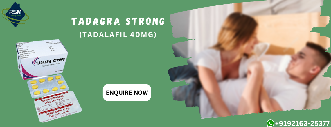 Tadagra Strong - A Comprehensive Solution for Erectile Dysfunction