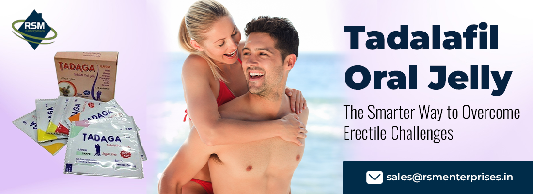 An Outstanding Remedy to Gain Superb Performance With Tadalafil Oral Jelly