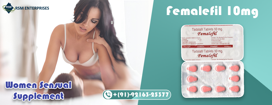 Manage Female Sensual Concern Successfully With Femalefil 10mg